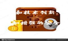 Tokenim是由中国团队开发的一款基于区块链技术的
